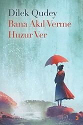 Bana Akıl Verme Huzur Ver - 1