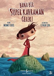 Bana Bir Süper Kahraman Gerek! - İş Bankası Kültür Yayınları