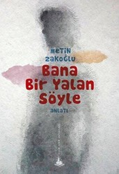 Bana Bir Yalan Söyle - Yitik Ülke Yayınları
