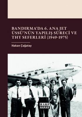 Bandırma’da 6. Ana Jet Üssü’nün Yapılış Süreci ve THY Seferleri 1949 - 1975 - 1