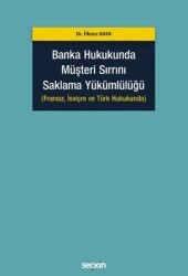 Banka Hukukunda Müşteri Sırrını Saklama Yükümlülüğü - Seçkin Yayıncılık