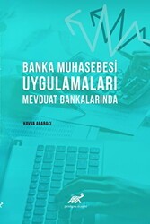Banka Muhasebesi Uygulamaları Mevduat Bankalarında - Paradigma Akademi Yayınları