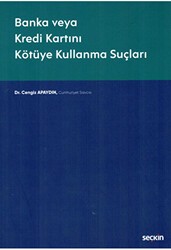 Banka veya Kredi Kartını Kötüye Kullanma Suçları - Seçkin Yayıncılık
