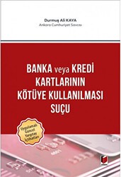 Banka veya Kredi Kartlarının Kötüye Kullanılması Suçu - Adalet Yayınevi
