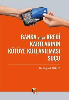 Banka veya Kredi Kartlarının Kötüye Kullanılması Suçu TCK m. 245 - 1