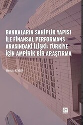Bankaların Sahiplik Yapısı İle Finansal Performans Arasındaki İlişki: Türkiye İçin Ampirik Bir Araştırma - Gazi Kitabevi