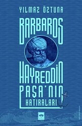 Barbaros Hayreddin Paşa`nın Hatıraları - Ötüken Neşriyat
