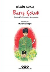 Barış Çocuk - Atatürk`le Kurtuluş Savaşı`nda - Yapı Kredi Yayınları