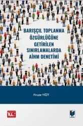 Barışçıl Toplanma Özgürlüğüne Getirilen Sınırlamalarda AİHM Denetimi - Adalet Yayınevi