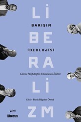 Barışın İdeolojisi - Liberal Perspektiften Uluslararası İlişkiler - Liberus Yayınları