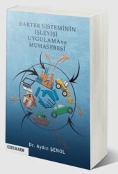 Barter Sisteminin İşleyişi Uygulama ve Muhasebesi - Efe Akademi Yayınları