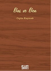 Bas ve Ben - Şiirden Yayıncılık