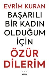 Başarılı Bir Kadın Olduğum İçin Özür Dilerim - Mundi