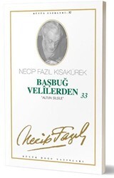 Başbuğ Velilerden 33 : 44 - Necip Fazıl Bütün Eserleri - Büyük Doğu Yayınları