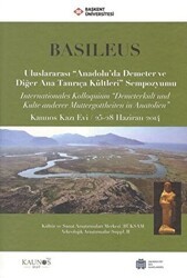 Basileus - Uluslararası ``Anadolu`da Demeter ve Diğer Ana Tanrıça Kültleri`` Sempozyumu - Bilgin Kültür Sanat Yayınları
