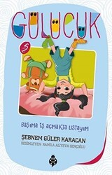 Başıma İş Açmakta Ustayım - Gülücük 5 - Uğurböceği Yayınları