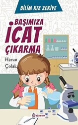 Başımıza İcat Çıkarma - Bilim Kızı Zekiye - Atlı Karınca Yayınları