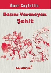 Başını Vermeyen Şehit - Baloncuk
