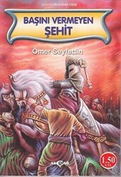 Başını Vermeyen Şehit - Akçağ Yayınları