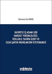 Basiretli İş Adamı Gibi Hareket Yükümlülüğü : Özellikle Tacirin Ücret ve Cezai Şartın İndirilmesini İsteyememesi - On İki Levha Yayınları