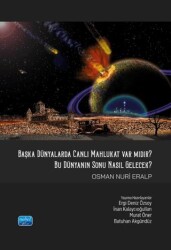 Başka Dünyalarda Canlı Mahlukat Var mıdır? Bu Dünya’nın Sonu Nasıl Gelecek? - Nobel Akademik Yayıncılık