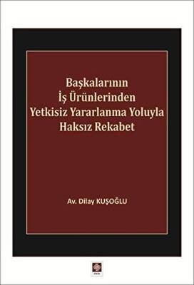 Başkalarının İş Ürünlerinden Yetkisiz Yararlanma Yoluyla Haksız Rekabet - 1