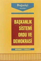 Başkanlık Sistemi Ordu ve Demokrasi - Boğaziçi Yayınları