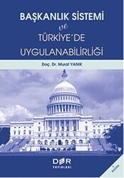 Başkanlık Sistemi ve Türkiye`de Uygulanabilirliği - Der Yayınları