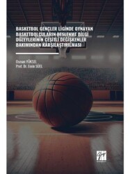 Basketbol Gençler Liginde Oynayan Basketbolcuların Beslenme Bilgi Düzeylerinin Çeşitli Değişkenler Bakımından Karşılaştırılması - Gazi Kitabevi