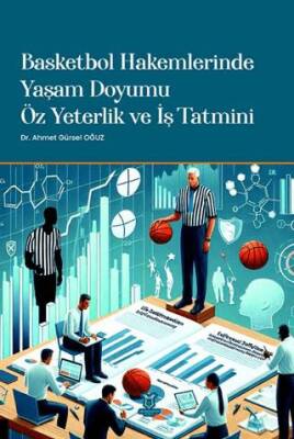 Basketbol Hakemlerinde Yaşam Doyumu, Öz Yeterlik ve İş Tatmini - 1