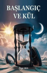 Başlangıç ve Kül - Orionebula Yayınevi