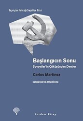 Başlangıcın Sonu - Sovyetler’in Çöküşünden Dersler - Yordam Kitap