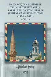 Başlangıçtan Günümüze Talim ve Terbiye Kurul Kararlarında Azınlıkların Ermeni ve Musevi Eğitimi 1926-2021 Cilt 1 - Gece Kitaplığı