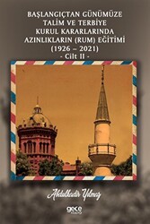 Başlangıçtan Günümüze Talim ve Terbiye Kurul Kararlarında Azınlıkların Ermeni ve Musevi Eğitimi 1926-2021 Cilt 2 - Gece Kitaplığı