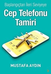 Başlangıçtan İleri Seviyeye Cep Telefonu Tamiri - Cinius Yayınları