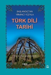 Başlangıçtan Yirminci Yüzyıla Türk Dili Tarihi - Akçağ Yayınları