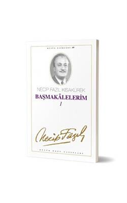 Başmakalelerim 1 : 69 - Necip Fazıl Bütün Eserleri - 1