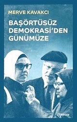 Başörtüsüz Demokrasi`den Günümüze Ciltli - Beyan Yayınları