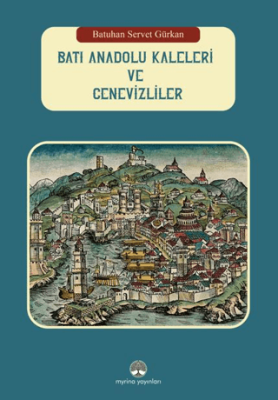 Batı Anadolu Kaleleri ve Cenevizliler - 1