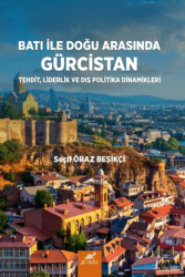 Batı ile Doğu Arasında Gürcistan - Paradigma Akademi Yayınları