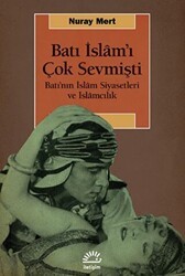 Batı İslam’ı Çok Sevmişti - İletişim Yayınevi
