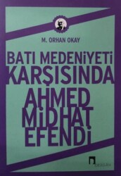 Batı Medeniyeti Karşısında Ahmed Midhat Efendi - Dergah Yayınları
