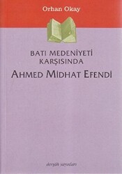 Batı Medeniyeti Karşısında Ahmed Midhat Efendi - Dergah Yayınları