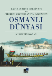 Batı Seyahat Edebiyatı ve Charles Macfarlane’in Gözünden Osmanlı Dünyası - Kesit Yayınları