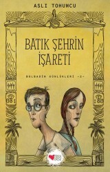 Batık Şehrin İşareti - Bolbadim Günlükleri 2 - Can Çocuk Yayınları