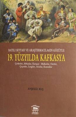 Batılı Seyyah ve Araştırmacıların Gözüyle 19. Yüzyılda Kafkasya