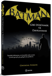 Batman Gibi Düşünmek ve Davranmak - Teras Kitap