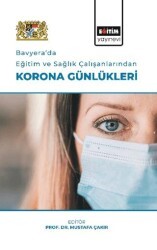 Bavyera’da Eğitim Ve Sağlık Çalışanlarından Korona Günlükleri - Eğitim Yayınevi - Bilimsel Eserler