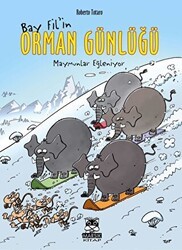 Bay Fil`in Orman Günlüğü-Maymunlar Eğleniyor - Marsık Kitap