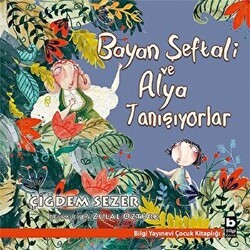 Bayan Şeftali ve Alya Tanışıyorlar - Bilgi Yayınevi